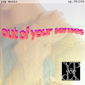 Out of Your Senses op.081206