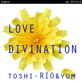 Love Divination - flying yumix - op.081214