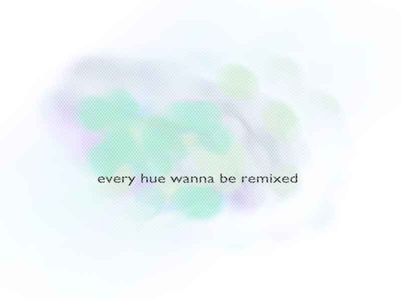 every hue wanna be remixed