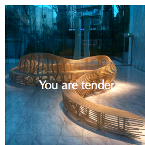You are tender