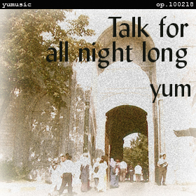 Talk for all night long op.100218