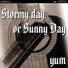 Stormy Day or Sunny Day op.100716