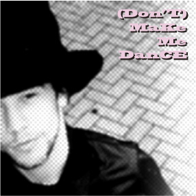 (Don't) Make Me Dance