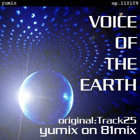 VOICE OF THE EARTH - yumix on 81mix - op.110109