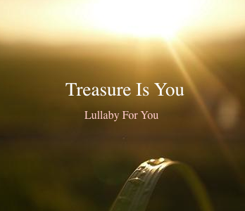 Treasure Is You Lullaby for you)
