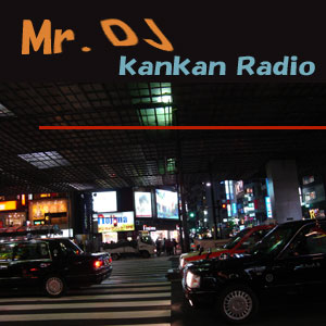 Mr. DJ【kankanラジオ局