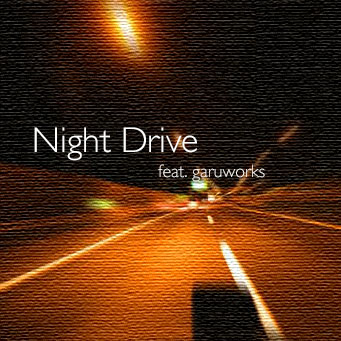 night drive. feat garuworks