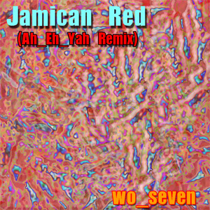 Jamican Red (Ah_Eh_Yah 007 Remix)