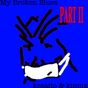 My Broken Blues Part II