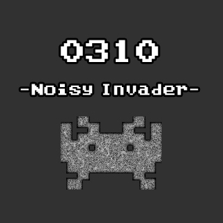 0310 -Noisy invader-
