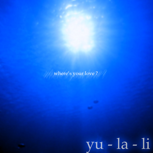 yu-la-li -where's your love?-