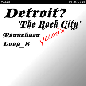 Detroit? - 'The Rock City' yumix op.070510