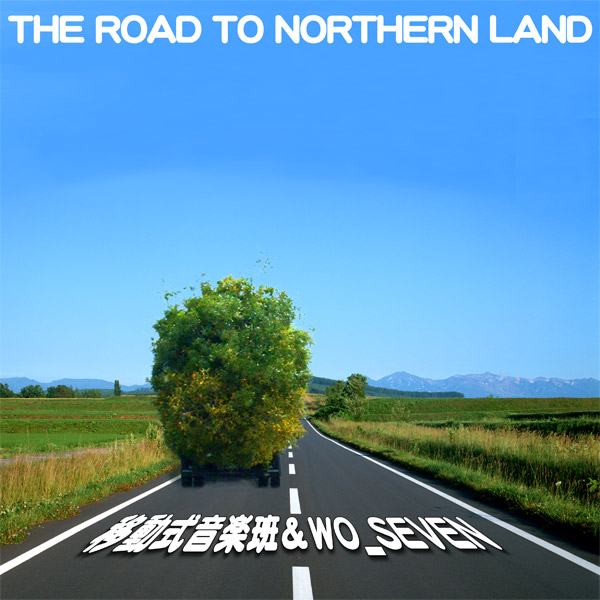 THE ROAD TO NORTHERN LAND