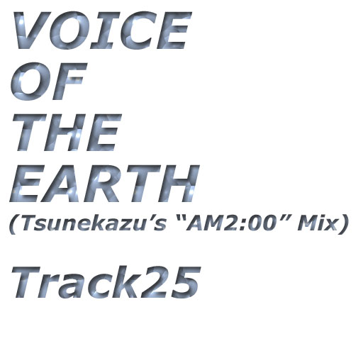VOICE OF THE EARTH (Tsunekazu's 