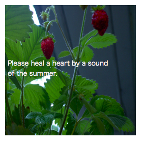 Please heal a heart by a sound of the summer.