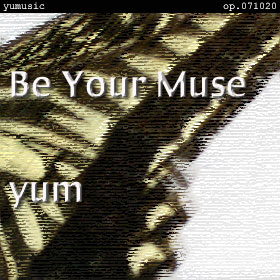 Be Your Muse op.071020