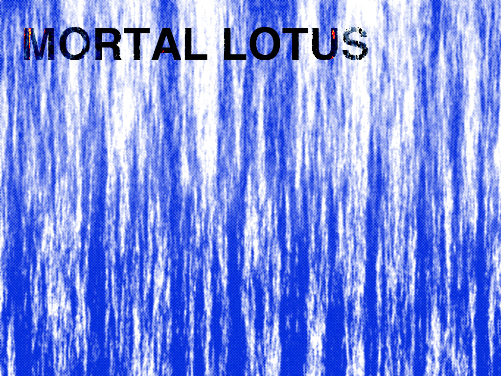 MORTAL LOTUS