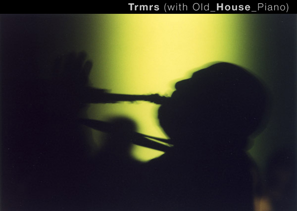 Trmrs (with Old_House_Piano)