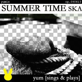 SUMMER TIME SKA [yum sings & plays] op.090413