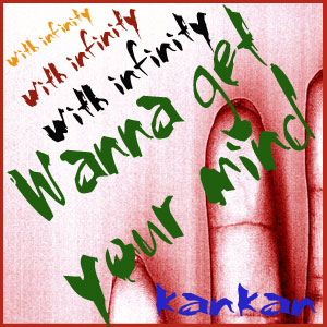 Wanna Get Your Mind with infinity