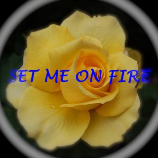 SET ME ON FIRE