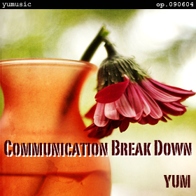 Communication Break Down op.090604