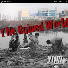 The Ruined World op.091011