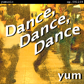 Dance, Dance, Dance op.091109