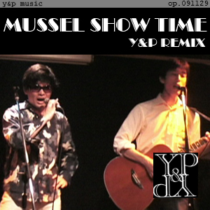 Mussel Show Time - Y&P remix - op.091129