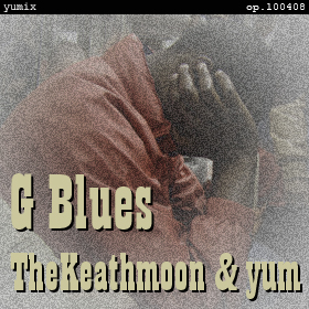 G Blues -delta yumix- op.100408