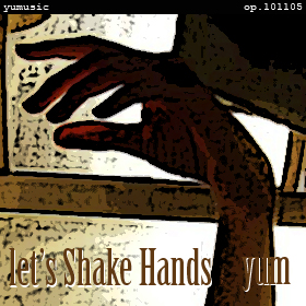 Let's Shake Hands [yum vers.] op.101105