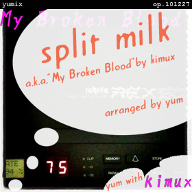 Split Milk (a.k.a. "My Broken Blood") op.101228
