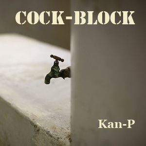 Cock Block/kanP
