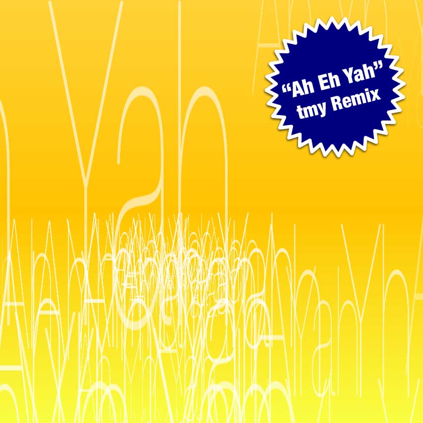 Ah Eh Yah (tmy remix)
