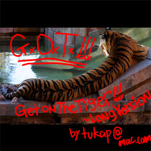 GOT!!!~get on the tiger !!! long version~