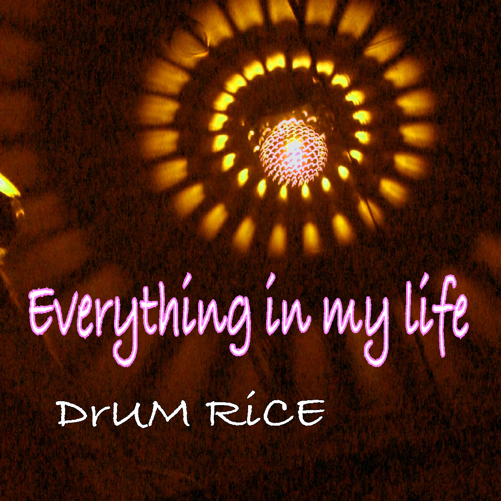 Everything in my life