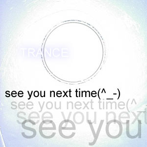 see you next time(^_-)