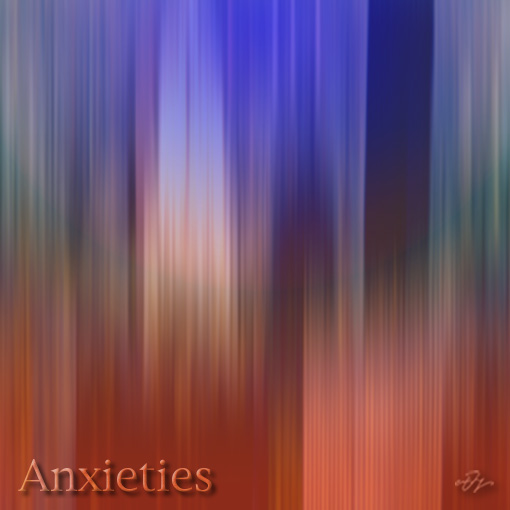 Anxieties