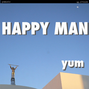 HAPPY MAN op.070109