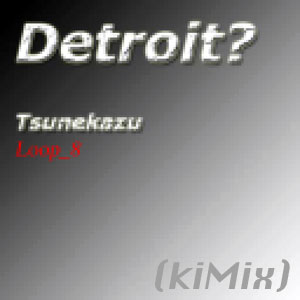 Detroit? (kiMix)