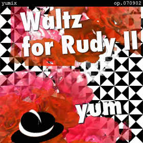 Waltz for Rudy II op.070902