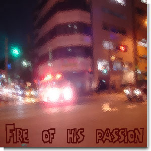 Fire of his passion
